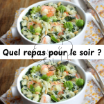 Quel repas pour le soir