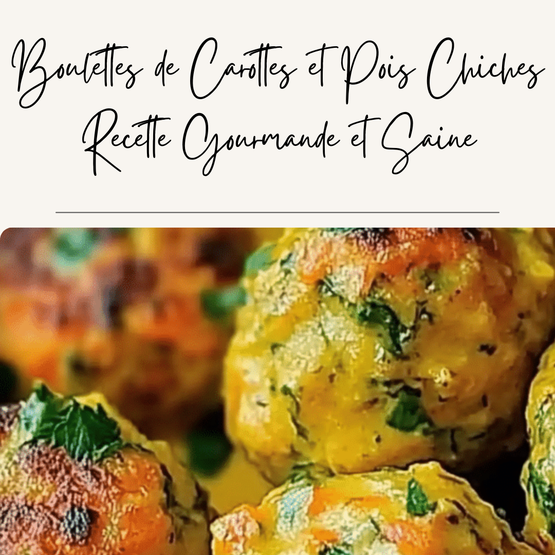 Boulettes de Carottes et Pois Chiches Recette Gourmande et Saine Boulettes de Carottes et Pois Chiches Recette Gourmande et Saine