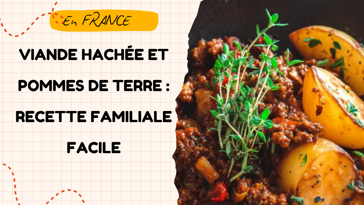 Viande Hachée et Pommes de Terre : Recette Familiale Facile Viande Hachée et Pommes de Terre : Recette Familiale Facile
